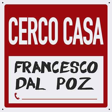 'Cerco casa' Francesco Dal Poz