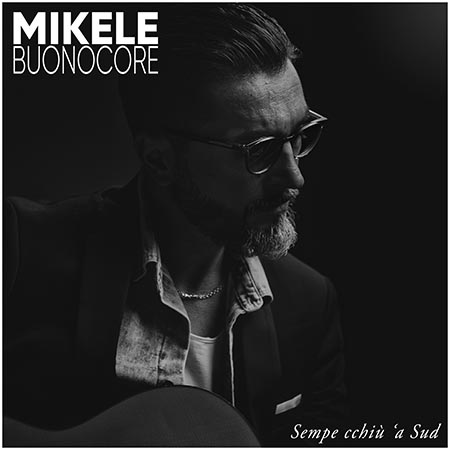'Sempe cchiù 'a Sud', EP di Mikele Buonocore