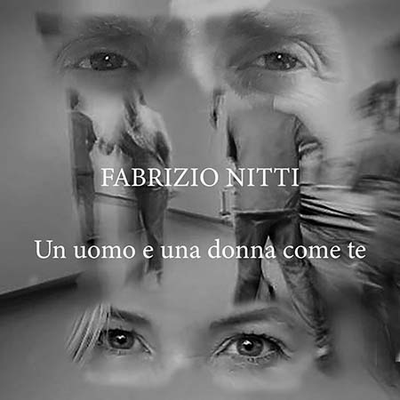 'Un uomo e una donna come te', nuovo singolo di Fabrizio Nitti