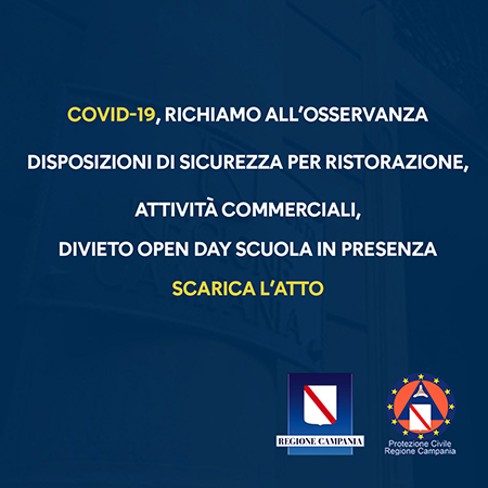 Covid-19 Campania, richiamo all’osservanza disposizioni sicurezza per attività commerciali, ristorazione, divieto Open day scuola in presenza