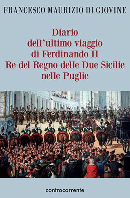 'Diario dell'ultimo viaggio di Ferdinando II Re del Regno delle Due Sicilie nelle Puglie'